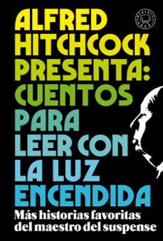 alfred hitchcock presenta: cuentos para leer con la luz encendida-alfred hitchcock-9788419172716