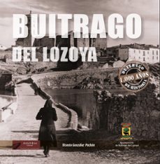 buitrago del lozoya. 1000 años de historia-vicente gonzalez pachon-9788419355416