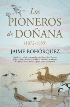 los pioneros de doñana (1872-1959) (ebook)-jaime bohorquez-9788419414816