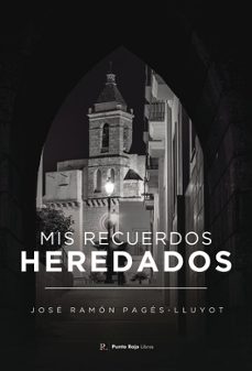 mis recuerdos heredados-jose ramon pages lluyot-9788419465016