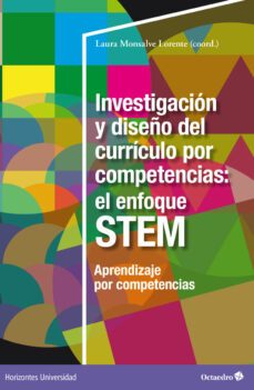 investigacion y diseño del curriculo por competencias: el enfoque stem-laura monsalve lorente-9788419506016