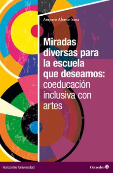 miradas diversas para la escuela que deseamos: coeducacion inclusiva con artes (ebook)-amparo alonso sanz-9788419690616