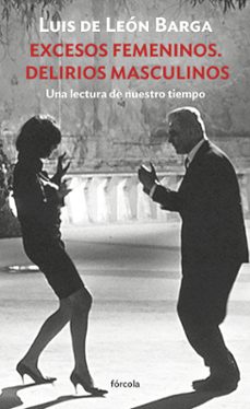 excesos femeninos. delirios masculinos-luis de leon barga-9788419969316