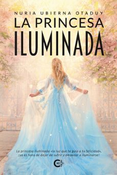 la princesa iluminada-nuria ubierna otaduy-9788419995216