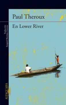 en lower river-paul theroux-9788420416816
