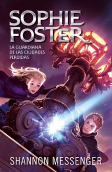 sophie foster 1: la guardiana de las ciudades perdidas-shanon messenger-9788420459516