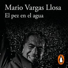 el pez en el agua (audiolibro)-mario vargas llosa-9788420463216