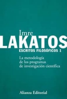 escritos filosoficos, 1: la metodologia de los programas de investigacion cientifica-imre lakatos-9788420687216