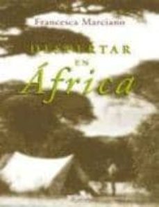 despertar en africa-francesca marciano-9788425333316