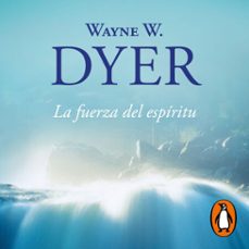 la fuerza del espíritu-wayne w. dyer-9788425359316