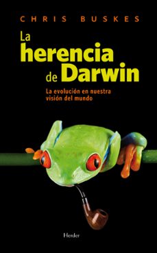 la herencia de darwin: la evolucion en nuestra vision del mundo-chris buskes-9788425426216