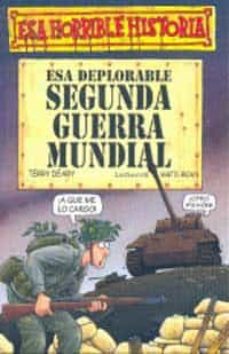 esa deplorable segunda guerra mundial-terry deary-9788427220416