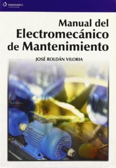 manual del electromecanico de mantenimiento-jose roldan viloria-9788428328616