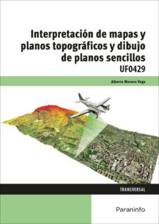 (uf0429) interpretacion de mapas y planos topograficos y dibujo de planos sencillos-9788428398916
