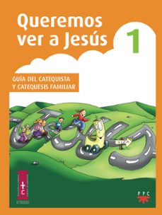 queremos ver a jesus 1: guia del catequista y catequesis familiar-9788428823616