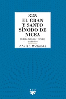 325 el gran y santo sinodo de nicea-xavier morales-9788428843416