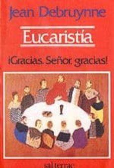 eucaristia,  gracias, señor, gracias-jean debruyne-9788429307016