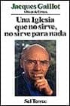 iglesia que no sirve, no sirve para nada, una-9788429308716