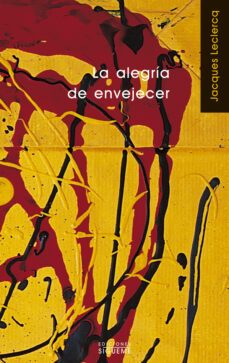 la alegria de envejecer (6ª ed.)-9788430102716