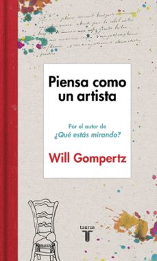 piensa como un artista-will gompertz-9788430617616