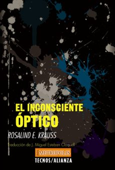 el inconsciente optico-rosalind krauss-9788430958016