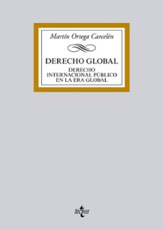 derecho global: derecho internaciona publico en la era global-martin ortega carcelen-9788430962716