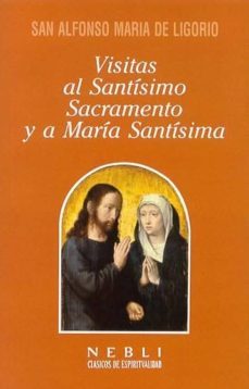 visitas al santisimo sacramento y maria santisima-san alfonso maria de ligorio-9788432132216