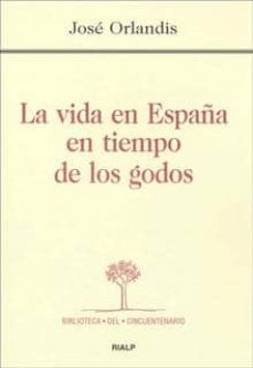 la vida en españa en tiempo de los godos-jose orlandis-9788432136016