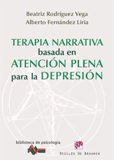 terapia narrativa basada en atencion plena para la depresion-alberto fernandez liria-beatriz rodriguez vega-9788433025616