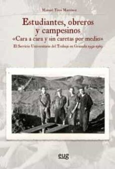 estudiantes, obreros y campesinos "cara a cara y sin caretas por medio"-manuel titos martinez-9788433870216