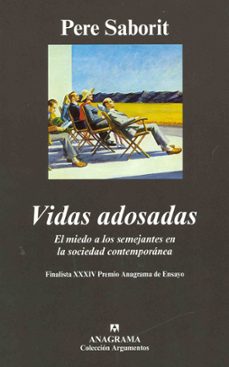 vidas adosadas: el miedo a los semejantes en la sociedad contempo ranea (finalista xxxiv premio anagrama de ensayo)-9788433962416