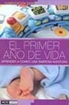 el primer año de vida: aprender a comer, una sabrosa aventura-9788434230316