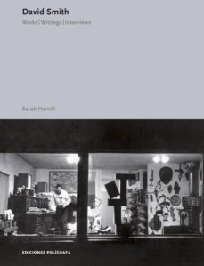 david smith: obras, escritos, entrevistas-sara hamill-9788434312616