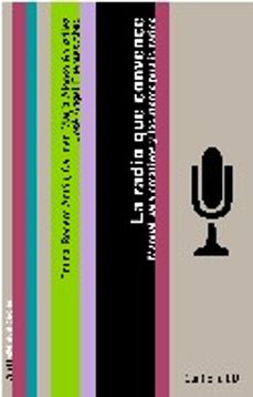 la radio que convence: manual para creativos y locutores publicit arios-emma rodero-carmen maria alonso-jose angel fuentes-9788434413016