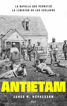 antietam, la batalla que permitip la libertad de los esclavos-9788434433816