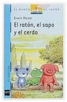 el raton, el sapo y el cerdo-erwin moser-9788434887916