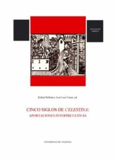 cinco siglos de celestina: aportaciones interpretativas-9788437029016