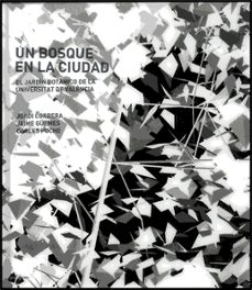 un bosque en la ciudad: el jardin botanico de la universitat de v alencia-jordi corbera i benedicto-jaime guemes heras-9788437063416