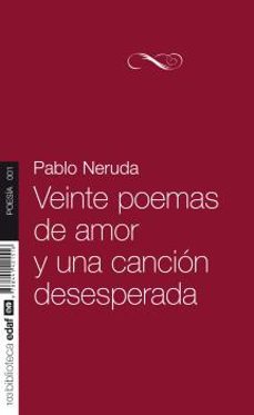 veinte poemas de amor y una cancion desesperada-pablo neruda-9788441421516