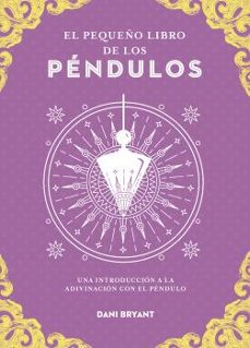 el pequeño libro de los pendulos-dany bryant-9788441444416