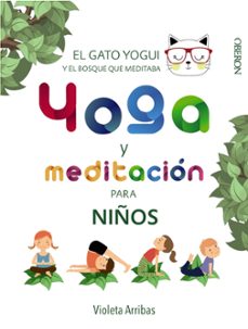 yoga y meditacion para niños: el gato yogui y el bosque que meditaba-violeta arribas alvarez-9788441540316