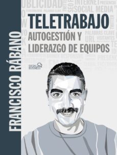 teletrabajo: autogestion y liderazgo de equipos (social media)-francisco rabano-9788441542716