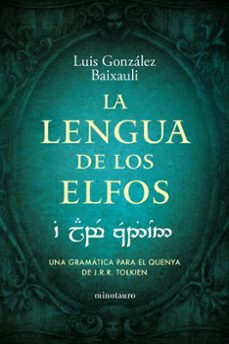 LA LENGUA DE LOS ELFOS | Luis González Baixaulí | Minotauro | Casa Del ...