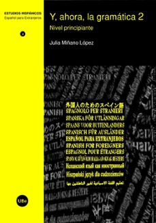 y ahora la gramatica 2 (nivel principiante)-julia miñano lopez-9788447532216