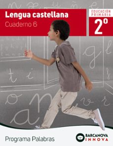 lengua castellana 2º educacion primaria cuaderno 6 programa palabras catalunya / illes balears cast ed 2018-9788448944216