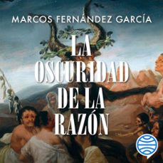 la oscuridad de la razón-marcos fernandez garcia-9788449346316
