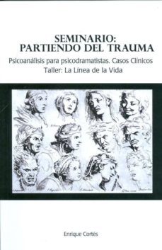 seminario: partiendo del trauma: psicoanalisis para psicodramatis tas, casos clinicos-9788461432516