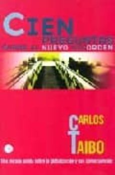 cien preguntas sobre el nuevo desorden: claves para comprender la globalizacion y sus consecuencias-9788466305716