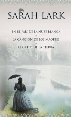 trilogia de la nube blanca (en el pais de la nube blanca | la cancion de los maories | el grito de la tierra) (ebook)-sarah lark-9788466665216