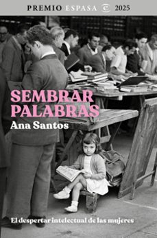 sembrar palabras (premio espasa 2025)-ana santos-9788467078916